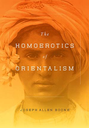 Cover of Jospeh Boone's book The Homoerotics of Orientalism